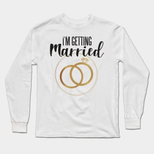 I'm Getting Married Long Sleeve T-Shirt